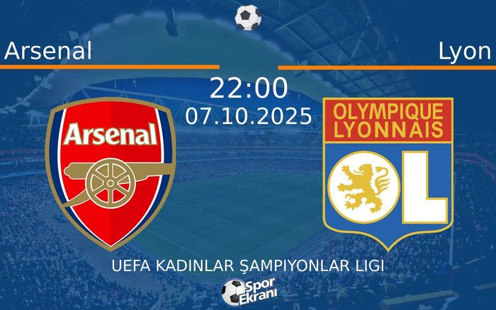 07 Ekim 2025 Arsenal vs Lyon maçı Hangi Kanalda Saat Kaçta Yayınlanacak?