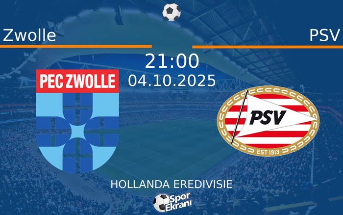 04 Ekim 2025 Zwolle vs PSV maçı Hangi Kanalda Saat Kaçta Yayınlanacak?