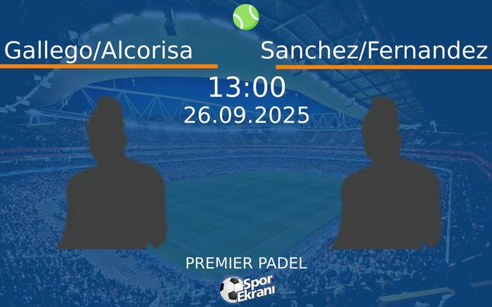 26 Eylül 2025 Gallego/Alcorisa vs Sanchez/Fernandez maçı Hangi Kanalda Saat Kaçta Yayınlanacak? 26 Eylül 2025 Gallego/Alcorisa vs Sanchez/Fernandez maçı Hangi Kanalda Saat Kaçta Yayınlanacak?
