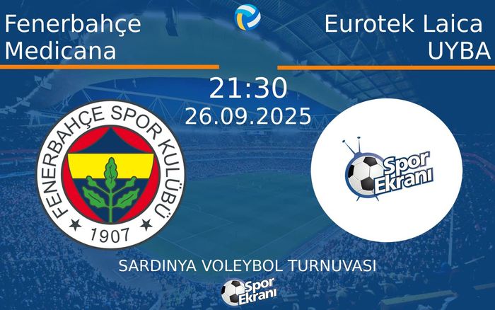 26 Eylül 2025 Fenerbahçe Medicana vs Eurotek Laica UYBA maçı Hangi Kanalda Saat Kaçta Yayınlanacak? 26 Eylül 2025 Fenerbahçe Medicana vs Eurotek Laica UYBA maçı Hangi Kanalda Saat Kaçta Yayınlanacak?