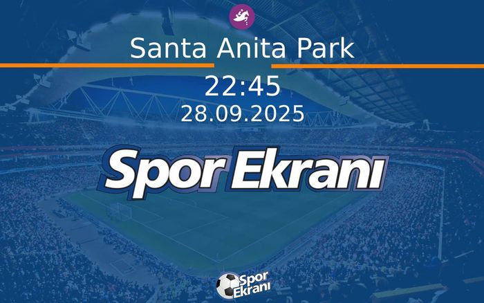 28 Eylül 2025 Günün Yarişlari - Santa Anita Park  Hangi Kanalda Saat Kaçta Yayınlanacak?