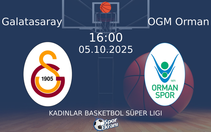 05 Ekim 2025 Galatasaray vs OGM Orman maçı Hangi Kanalda Saat Kaçta Yayınlanacak?
