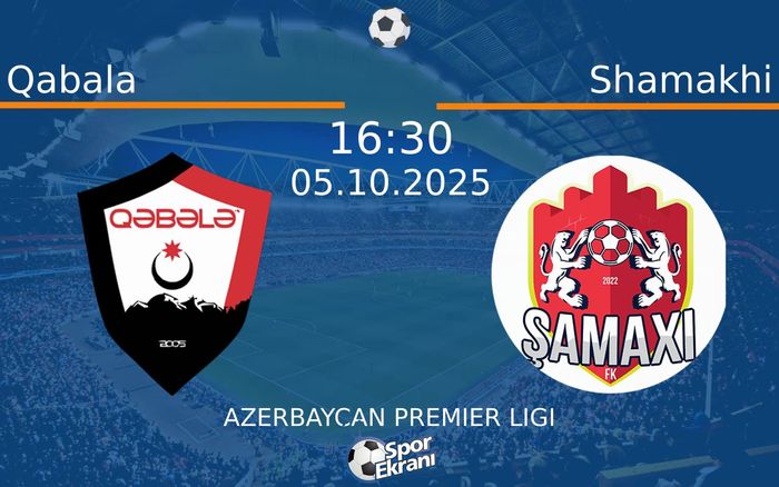05 Ekim 2025 Qabala vs Shamakhi maçı Hangi Kanalda Saat Kaçta Yayınlanacak? 05 Ekim 2025 Qabala vs Shamakhi maçı Hangi Kanalda Saat Kaçta Yayınlanacak?
