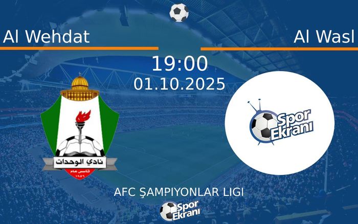 01 Ekim 2025 Al Wehdat vs Al Wasl maçı Hangi Kanalda Saat Kaçta Yayınlanacak?