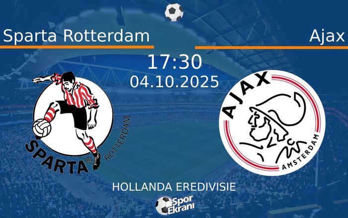 04 Ekim 2025 Sparta Rotterdam vs Ajax maçı Hangi Kanalda Saat Kaçta Yayınlanacak? 04 Ekim 2025 Sparta Rotterdam vs Ajax maçı Hangi Kanalda Saat Kaçta Yayınlanacak?