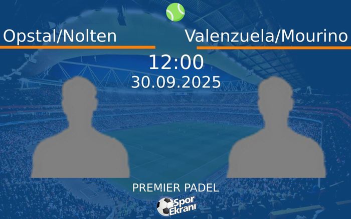 30 Eylül 2025 Opstal/Nolten vs Valenzuela/Mourino maçı Hangi Kanalda Saat Kaçta Yayınlanacak? 30 Eylül 2025 Opstal/Nolten vs Valenzuela/Mourino maçı Hangi Kanalda Saat Kaçta Yayınlanacak?