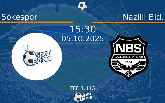 05 Ekim 2025 Sökespor vs Nazilli Bld. maçı Hangi Kanalda Saat Kaçta Yayınlanacak?