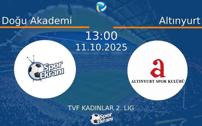 11 Ekim 2025 Doğu Akademi vs Altınyurt maçı Hangi Kanalda Saat Kaçta Yayınlanacak?