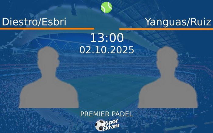 02 Ekim 2025 Diestro/Esbri vs Yanguas/Ruiz maçı Hangi Kanalda Saat Kaçta Yayınlanacak?