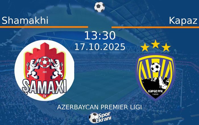 17 Ekim 2025 Shamakhi vs Kapaz maçı Hangi Kanalda Saat Kaçta Yayınlanacak?