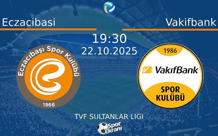 22 Ekim 2025 Eczacibasi vs Vakifbank maçı Hangi Kanalda Saat Kaçta Yayınlanacak?