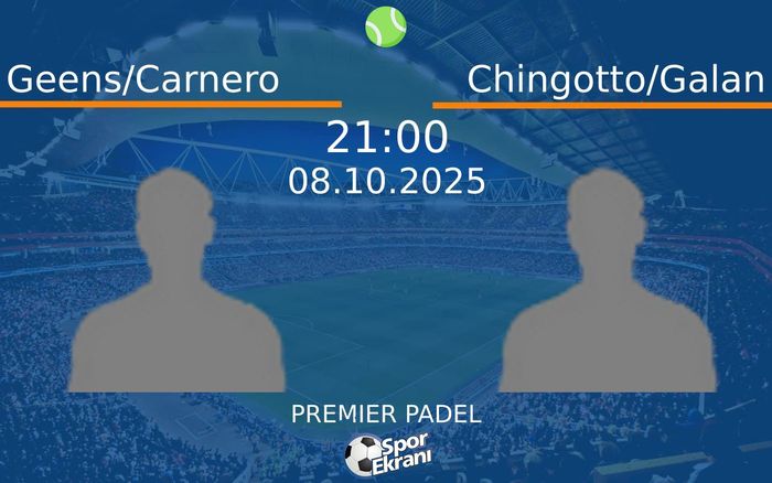 08 Ekim 2025 Geens/Carnero vs Chingotto/Galan maçı Hangi Kanalda Saat Kaçta Yayınlanacak? 08 Ekim 2025 Geens/Carnero vs Chingotto/Galan maçı Hangi Kanalda Saat Kaçta Yayınlanacak?
