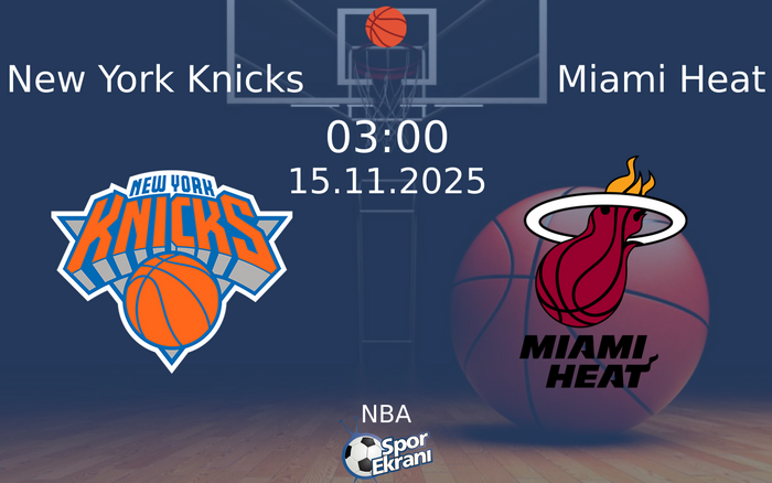 15 Kasım 2025 New York Knicks vs Miami Heat maçı Hangi Kanalda Saat Kaçta Yayınlanacak?