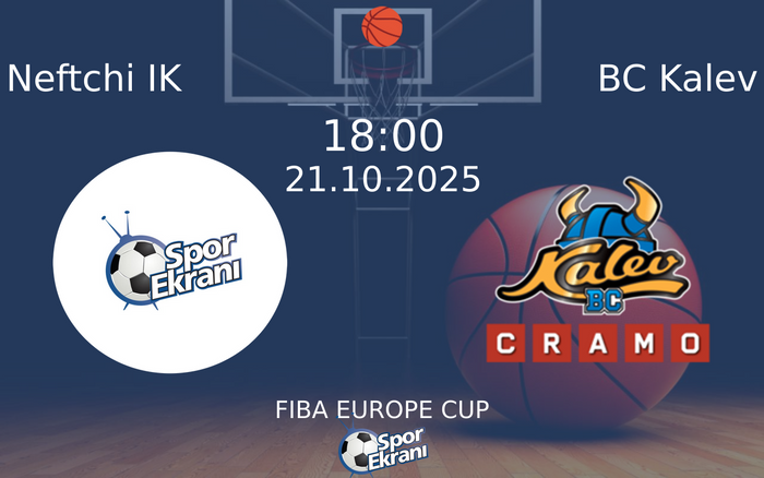 21 Ekim 2025 Neftchi IK vs BC Kalev maçı Hangi Kanalda Saat Kaçta Yayınlanacak?