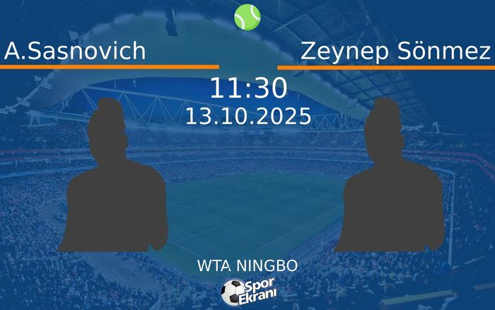 13 Ekim 2025 A.Sasnovich vs Zeynep Sönmez maçı Hangi Kanalda Saat Kaçta Yayınlanacak?