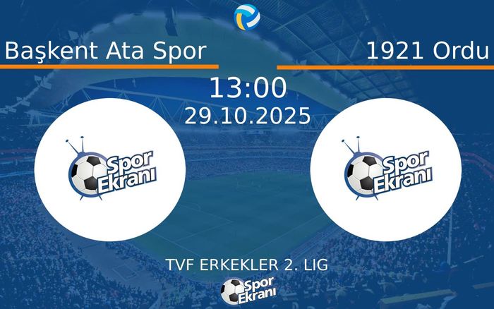 29 Ekim 2025 Başkent Ata Spor vs 1921 Ordu maçı Hangi Kanalda Saat Kaçta Yayınlanacak? 29 Ekim 2025 Başkent Ata Spor vs 1921 Ordu maçı Hangi Kanalda Saat Kaçta Yayınlanacak?