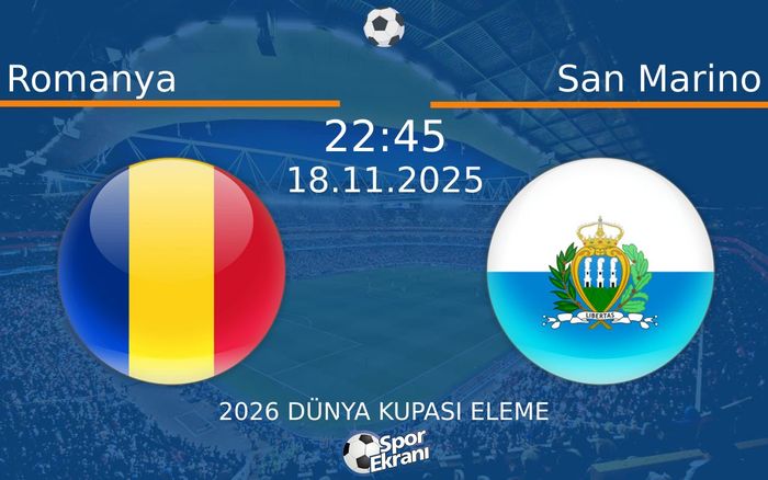18 Kasım 2025 Romanya vs San Marino maçı Hangi Kanalda Saat Kaçta Yayınlanacak?