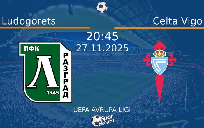 27 Kasım 2025 Ludogorets vs Celta Vigo maçı Hangi Kanalda Saat Kaçta Yayınlanacak?