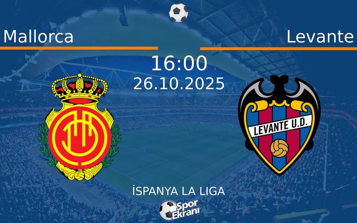 26 Ekim 2025 Mallorca vs Levante maçı Hangi Kanalda Saat Kaçta Yayınlanacak?