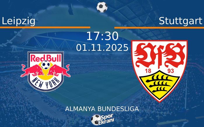 01 Kasım 2025 Leipzig vs Stuttgart maçı Hangi Kanalda Saat Kaçta Yayınlanacak? 01 Kasım 2025 Leipzig vs Stuttgart maçı Hangi Kanalda Saat Kaçta Yayınlanacak?