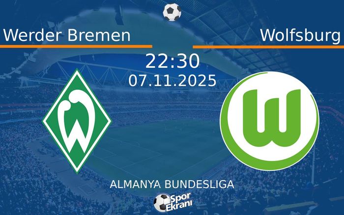 07 Kasım 2025 Werder Bremen vs Wolfsburg maçı Hangi Kanalda Saat Kaçta Yayınlanacak? 07 Kasım 2025 Werder Bremen vs Wolfsburg maçı Hangi Kanalda Saat Kaçta Yayınlanacak?
