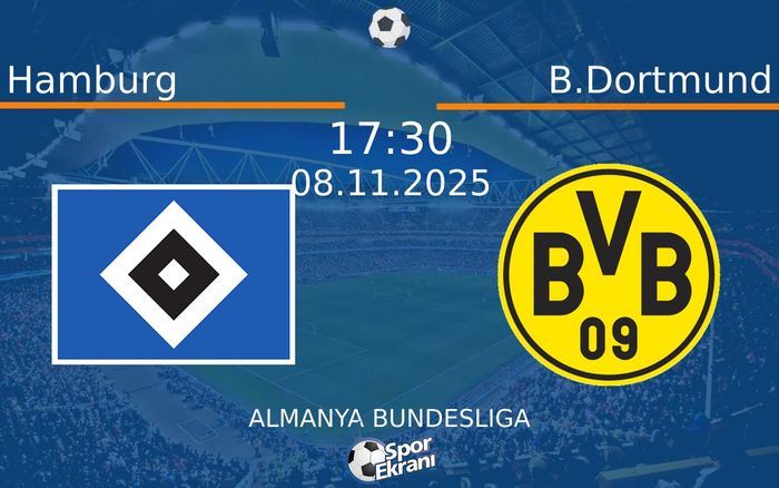 08 Kasım 2025 Hamburg vs B.Dortmund maçı Hangi Kanalda Saat Kaçta Yayınlanacak?