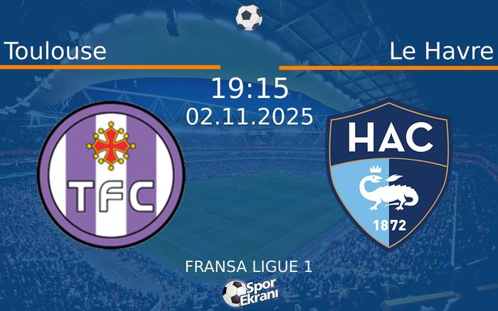 02 Kasım 2025 Toulouse vs Le Havre maçı Hangi Kanalda Saat Kaçta Yayınlanacak? 02 Kasım 2025 Toulouse vs Le Havre maçı Hangi Kanalda Saat Kaçta Yayınlanacak?