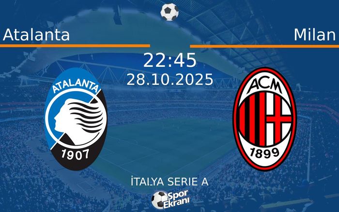 28 Ekim 2025 Atalanta vs Milan maçı Hangi Kanalda Saat Kaçta Yayınlanacak? 28 Ekim 2025 Atalanta vs Milan maçı Hangi Kanalda Saat Kaçta Yayınlanacak?