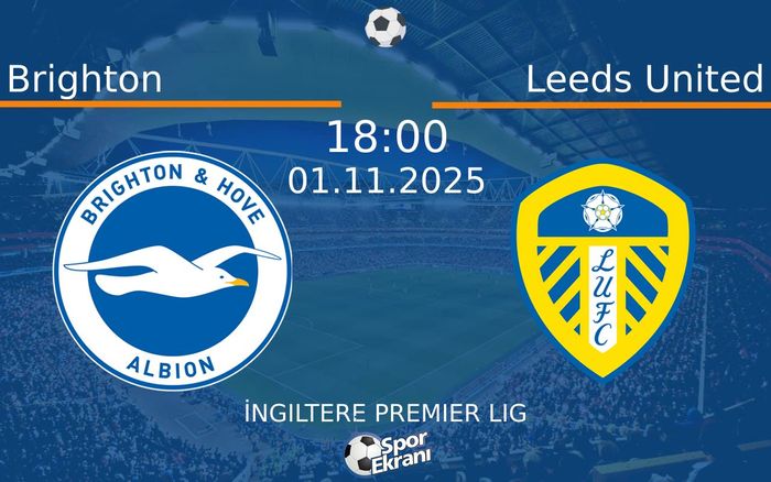 01 Kasım 2025 Brighton vs Leeds United maçı Hangi Kanalda Saat Kaçta Yayınlanacak? 01 Kasım 2025 Brighton vs Leeds United maçı Hangi Kanalda Saat Kaçta Yayınlanacak?