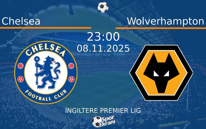 08 Kasım 2025 Chelsea vs Wolverhampton maçı Hangi Kanalda Saat Kaçta Yayınlanacak?