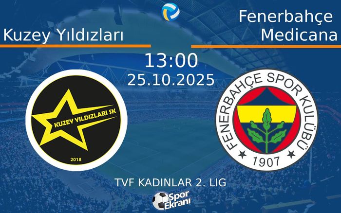 25 Ekim 2025 Kuzey Yıldızları vs Fenerbahçe Medicana maçı Hangi Kanalda Saat Kaçta Yayınlanacak? 25 Ekim 2025 Kuzey Yıldızları vs Fenerbahçe Medicana maçı Hangi Kanalda Saat Kaçta Yayınlanacak?