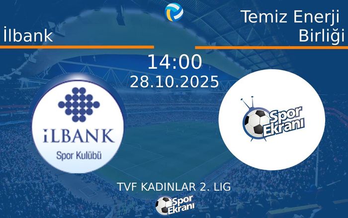 28 Ekim 2025 İlbank vs Temiz Enerji Birliği maçı Hangi Kanalda Saat Kaçta Yayınlanacak?