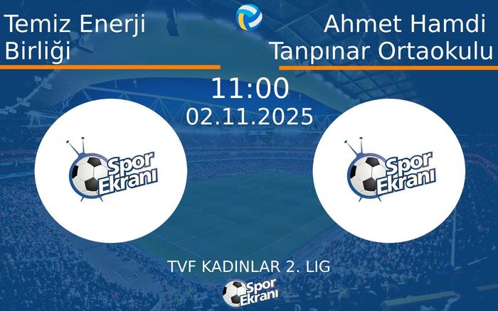 02 Kasım 2025 Temiz Enerji Birliği vs Ahmet Hamdi Tanpınar Ortaokulu maçı Hangi Kanalda Saat Kaçta Yayınlanacak?
