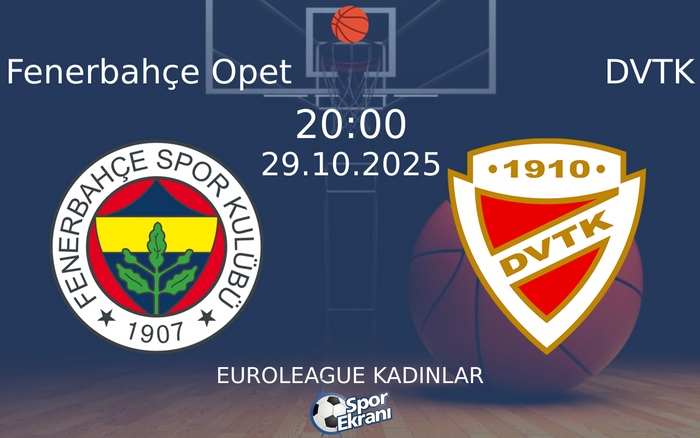 29 Ekim 2025 Fenerbahçe Opet vs DVTK maçı Hangi Kanalda Saat Kaçta Yayınlanacak? 29 Ekim 2025 Fenerbahçe Opet vs DVTK maçı Hangi Kanalda Saat Kaçta Yayınlanacak?