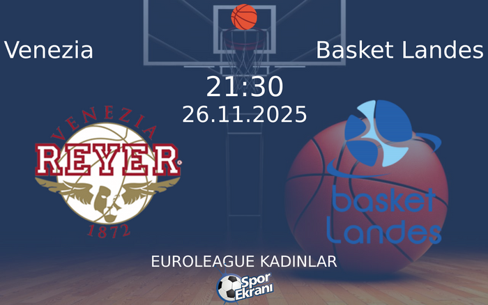 26 Kasım 2025 Venezia vs Basket Landes maçı Hangi Kanalda Saat Kaçta Yayınlanacak? 26 Kasım 2025 Venezia vs Basket Landes maçı Hangi Kanalda Saat Kaçta Yayınlanacak?