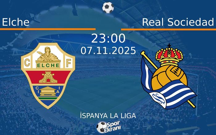 07 Kasım 2025 Elche vs Real Sociedad maçı Hangi Kanalda Saat Kaçta Yayınlanacak? 07 Kasım 2025 Elche vs Real Sociedad maçı Hangi Kanalda Saat Kaçta Yayınlanacak?