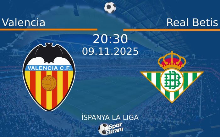 09 Kasım 2025 Valencia vs Real Betis maçı Hangi Kanalda Saat Kaçta Yayınlanacak? 09 Kasım 2025 Valencia vs Real Betis maçı Hangi Kanalda Saat Kaçta Yayınlanacak?