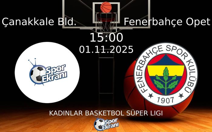 01 Kasım 2025 Çanakkale Bld. vs Fenerbahçe Opet maçı Hangi Kanalda Saat Kaçta Yayınlanacak?