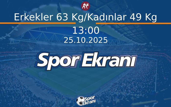 25 Ekim 2025 Dünya Tekvando Şampiyonasi - Erkekler 63 Kg/Kadınlar 49 Kg  Hangi Kanalda Saat Kaçta Yayınlanacak?