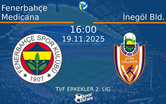 19 Kasım 2025 Fenerbahçe Medicana vs İnegöl Bld. maçı Hangi Kanalda Saat Kaçta Yayınlanacak?