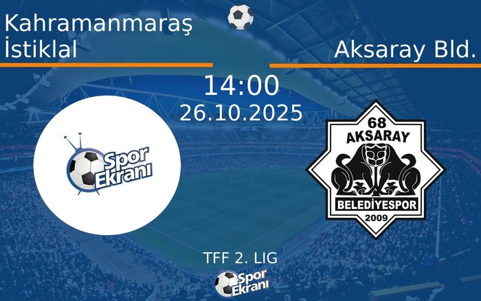 26 Ekim 2025 Kahramanmaraş İstiklal vs Aksaray Bld. maçı Hangi Kanalda Saat Kaçta Yayınlanacak? 26 Ekim 2025 Kahramanmaraş İstiklal vs Aksaray Bld. maçı Hangi Kanalda Saat Kaçta Yayınlanacak?