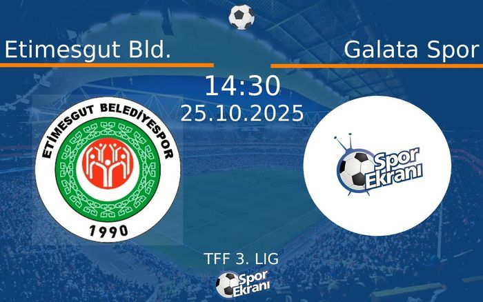 25 Ekim 2025 Etimesgut Bld. vs Galata Spor maçı Hangi Kanalda Saat Kaçta Yayınlanacak?