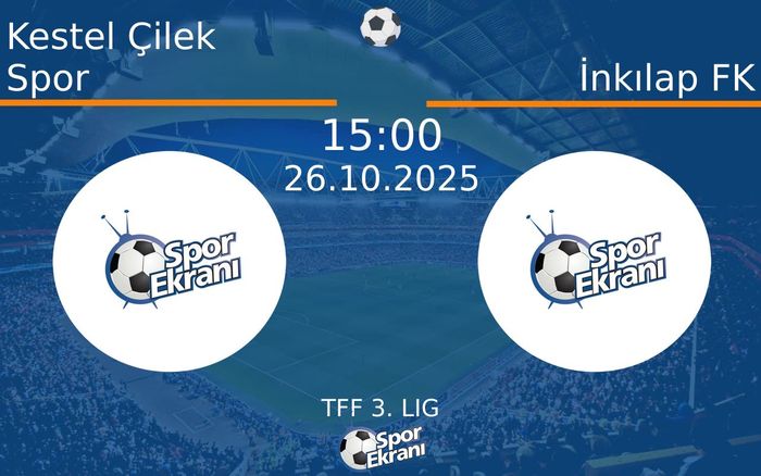 26 Ekim 2025 Kestel Çilek Spor vs İnkılap FK maçı Hangi Kanalda Saat Kaçta Yayınlanacak? 26 Ekim 2025 Kestel Çilek Spor vs İnkılap FK maçı Hangi Kanalda Saat Kaçta Yayınlanacak?