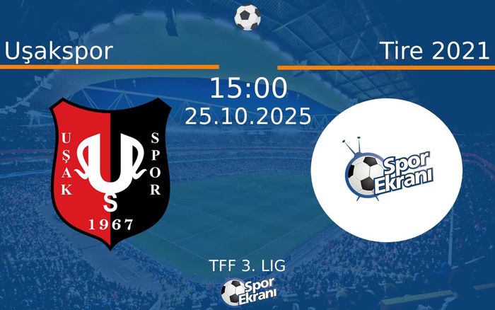 25 Ekim 2025 Uşakspor vs Tire 2021 maçı Hangi Kanalda Saat Kaçta Yayınlanacak?