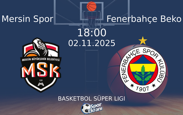 02 Kasım 2025 Mersin Spor vs Fenerbahçe Beko maçı Hangi Kanalda Saat Kaçta Yayınlanacak?