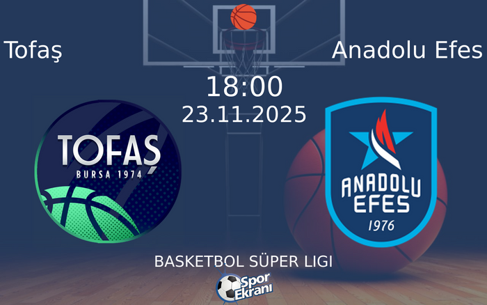 23 Kasım 2025 Tofaş vs Anadolu Efes maçı Hangi Kanalda Saat Kaçta Yayınlanacak?