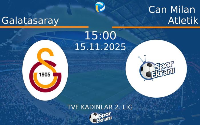 15 Kasım 2025 Galatasaray vs Can Milan Atletik maçı Hangi Kanalda Saat Kaçta Yayınlanacak?