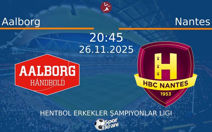 26 Kasım 2025 Aalborg vs Nantes maçı Hangi Kanalda Saat Kaçta Yayınlanacak?
