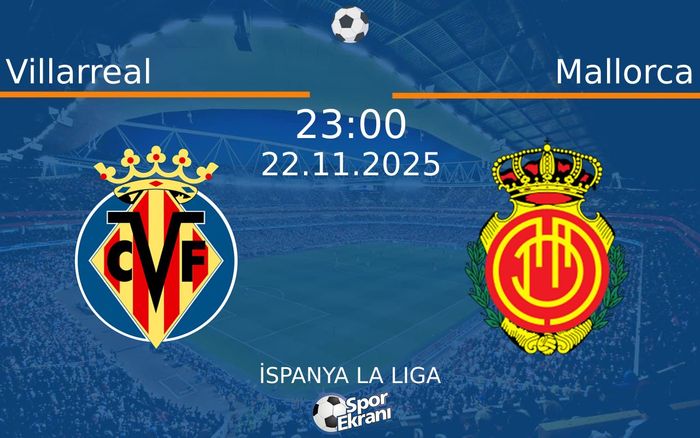 22 Kasım 2025 Villarreal vs Mallorca maçı Hangi Kanalda Saat Kaçta Yayınlanacak? 22 Kasım 2025 Villarreal vs Mallorca maçı Hangi Kanalda Saat Kaçta Yayınlanacak?