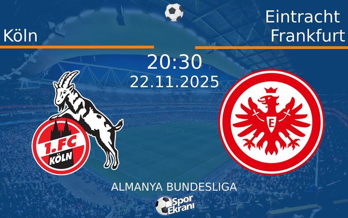 22 Kasım 2025 Köln vs Eintracht Frankfurt maçı Hangi Kanalda Saat Kaçta Yayınlanacak?